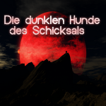 Die dunklen Hunde des Schicksals